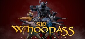 Sir Whoopass™: Immortal Death