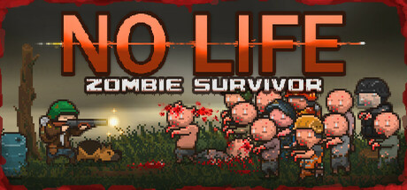 NO LIFE: Zombie Survivor Cover Image