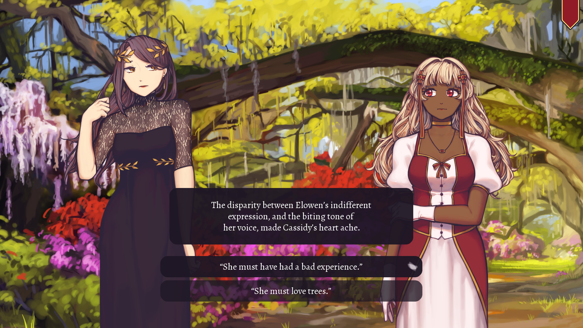 A screenshot from the video game “Without a Voice” by L³. The screenshot takes place in the middle of a forest in the daytime, with several flowering trees in full bloom. The textbox in the center of the screen reads “The disparity between Elowen’s indifferent expression, and the biting tone of her voice, made Cassidy’s heart ache.” Under the textbox are two selectable choices the player can choose: the top textbox reads “She must have had a bad experience” and the bottom textbox reads “She must love trees.” Two women are standing, both with saddened expressions on their faces. The woman on the left has long dark-purple hair, a light skin colour, a black dress, and golden accessories that look like leaves; the woman on the right has long light-blonde hair, a dark skin colour, and an expensive looking white, red, and gold dress with two red and gold ribbons in her hair.