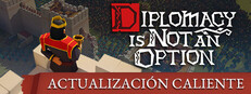 Diplomacy is Not an Option