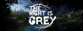 The Night is Grey