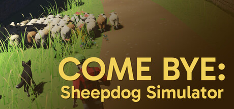 Come Bye: A Sheepdog Simulator — Steam header
