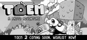 TOEM: A Photo Adventure