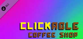 Clickable Coffee Shop - DLC #1