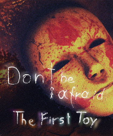 Don't Be Afraid - The First Toy