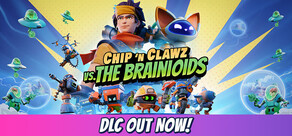 Chip ‘n Clawz vs. The Brainioids
