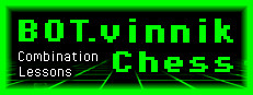 BOT.vinnik Chess: Combination Lessons