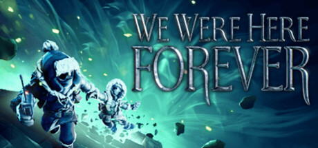 We Were Here Forever