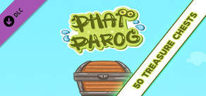 PHAT PHROG - 50 TREASURE CHESTS