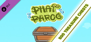 PHAT PHROG - 500 TREASURE CHESTS