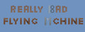 Really Bad Flying Machine