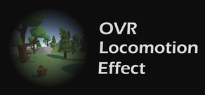 OVR Locomotion Effect : Anti-VR Sickness