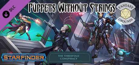 Fantasy Grounds - Starfinder RPG - The Threefold Conspiracy AP 6: Puppets Without Strings