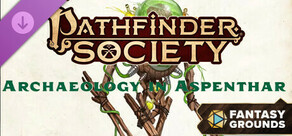 Fantasy Grounds - Pathfinder 2 RPG - Pathfinder Society Quest #6: Archaeology in Aspenthar