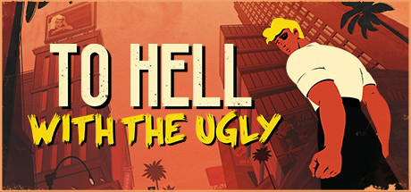 To Hell With The Ugly — Steam header