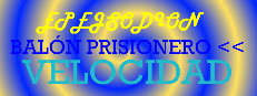 EPEJSODION Balón Prisionero Velocidad