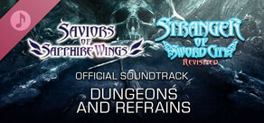Saviors of Sapphire Wings / Stranger of Sword City Revisited - "Dungeons and Refrains" Official Soundtrack