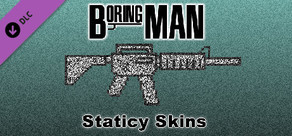 Boring Man: Staticy Weapon Skins