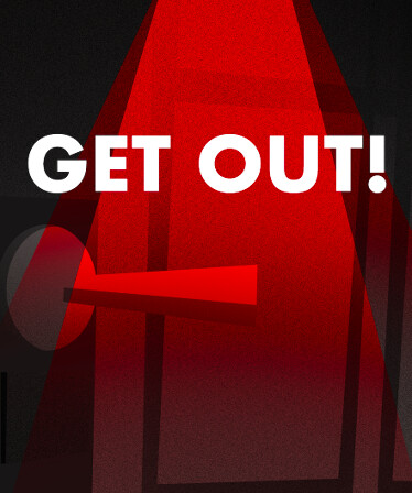 GET OUT!