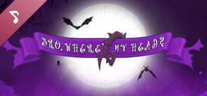 Bro, where's My head??? Soundtrack