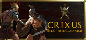 CRIXUS: Life of free Gladiator