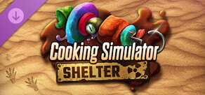 Cooking Simulator - Shelter