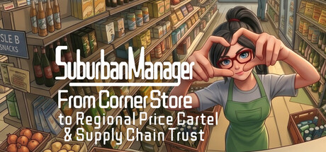 Suburban Manager:From Corner Store to Regional Price Cartel & Supply Chain Trust — Steam header