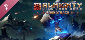 Almighty: Kill Your Gods Soundtrack