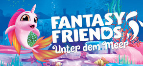 Fantasy Friends: Unter Dem Meer