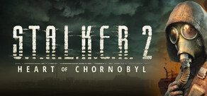 S.T.A.L.K.E.R. 2: Heart of Chornobyl