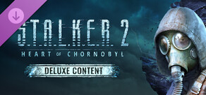 S.T.A.L.K.E.R. 2: Heart of Chornobyl - Deluxe Upgrade