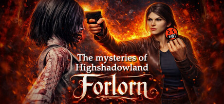 Forlorn: The mysteries of Highshadowland
