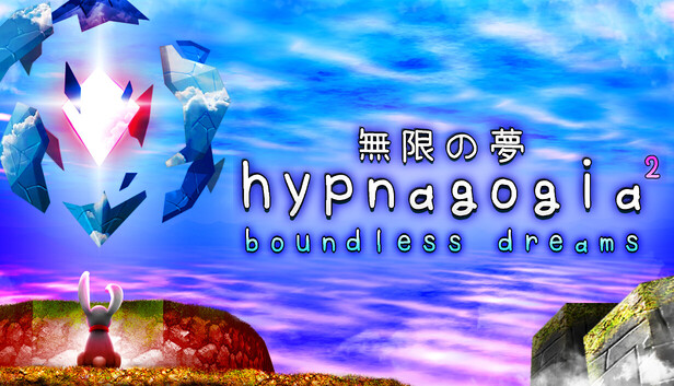 Hypnagogia² 無限の夢 Boundless Dreams on Steam