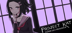 Project Kat - Paper Lily Prologue