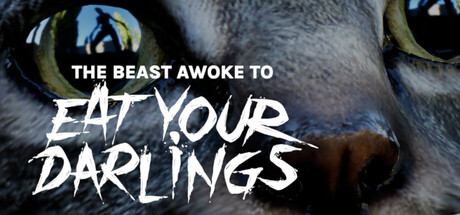 The Beast Awoke To Eat Your Darlings
