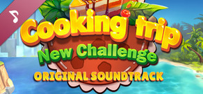 Cooking Trip New Challenge Original Soundtrack