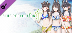 BLUE REFLECTION: 帝 - 勇希‧詩帆‧美弦的服裝  戲水汪汪