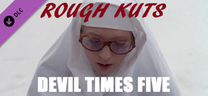 ROUGH KUTS: Devil Times Five