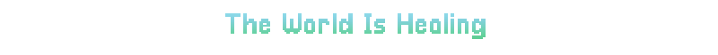 The_World_Is_Healing.png