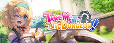 Take Me To The Dungeon!!