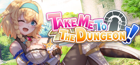 Take Me To The Dungeon!!