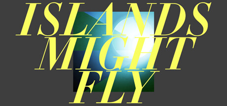 ISLANDS MIGHT FLY Cover Image