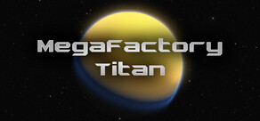 MegaFactory Titan
