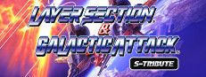 Layer Section and Galactic Attack S-Tribute — Steam