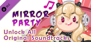 Mirror Party - Unlock All Original Soundtracks