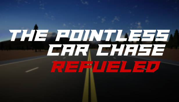 The Pointless Car Chase: Refueled