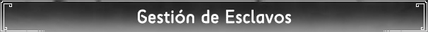 Gestión de Esclavos