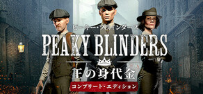 Peaky Blinders: The King's Ransom Complete Edition