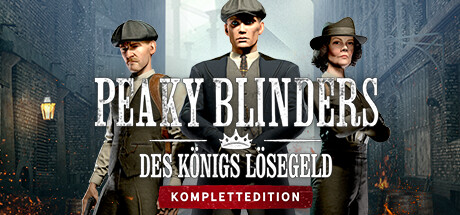 Peaky Blinders: The King's Ransom Complete Edition