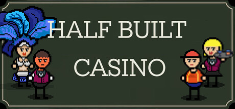 Half Built: Casino